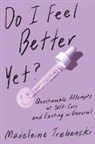 Madeleine Trebenski - Do I Feel Better Yet?