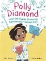 Alice Kuipers, Kuipers Alice, Diana Toledano - Polly Diamond and the Super Stunning Spectacular School Fair