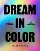 Tre Seals, Tre Seals, Tré Seals - Dream in Color: 30 Posters of Power by 30 Black Creatives