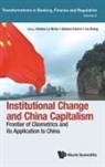 Antoine Parent &amp; Lei Z Antoine Le Riche, Antoine Le Riche, Antoine Parent, Antoine Le Riche, Lei Zhang, Antoine Parent... - INSTITUTIONAL CHANGE AND CHINA CAPITALISM