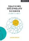 Adam Boxer - Teaching Secondary Science: A Complete Guide