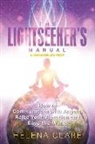 Helena Clare - The Lightseeker's Manual: How to Communicate with Angels, Raise Your Vibrations and Save the World