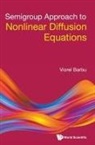 Viorel Barbu, Barbu Viorel, Viorel Barbu - Semigroup Approach To Nonlinear Diffusion Equations