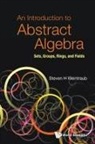 Steven H Weintraub, Steven Howard Weintraub, Steven Howard Weintraub - Introduction To Abstract Algebra, An: Sets, Groups, Rings, And Fields