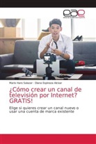 Diana Espinoza Alcívar, Mario Haro Salazar - ¿Cómo crear un canal de televisión por Internet? GRATIS!