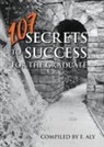 E. Aly, Eugene Kelly - 107 SECRETS TO SUCCESS FOR THE GRADUATE