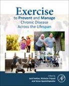 Vasso Apostolopoulos, Vasso (Professor and Vice Chancellor Apostolopoulos, Vasso (Vice-Chancellors Distinguished Professorial Fellow Apostolopoulos, Jack Feehan, Jack (Sessional Lecturer Feehan, Nicholas Tripodi... - Exercise to Prevent and Manage Chronic Disease Across the Lifespan