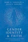 Julia Sadusky, Julia A Sadusky, Julia A. Sadusky, Mark A Yarhouse, Mark A. Yarhouse - Gender Identity and Faith