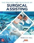 Association of Surgical Assistants, Rebecca Hall - The Practice and Principles of Surgical Assisting