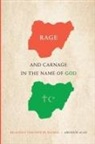 Abiodun Alao - Rage and Carnage in the Name of God
