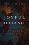 Anna M Madsen, Anna M. Madsen - Joyful Defiance