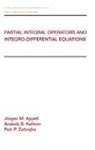 Jurgen Appell, Jurgen (University of Wurzburg) Appell, Appell Jurgen, Anatolij Kalitvin, Petr Zabrejko, Petr (Belgos University) Zabrejko... - Partial Integral Operators and Integro-Differential Equations