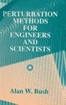 Alan W. Bush, Bush Alan W. - Perturbation Methods for Engineers and Scientists