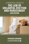 Stephanie Lovegrove - A Practical Guide to the Law of Unlawful Eviction and Harassment - 2nd Edition