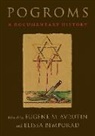 Eugene M. Avrutin, Eugene M. (Tobor Family Endowed Professor Avrutin, Eugene M. (Tobor Family Endowed Professor of Modern European Jewish History Avrutin, Elissa Bemporad, Elissa (Jerry and William Ungar Professor of History Bemporad, Eugene M. Avrutin... - Pogroms