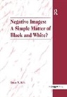 Bruce M. Kirk, Kirk Bruce M. - Negative Images: A Simple Matter of Black and White?