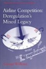 George Williams, George (Phd Williams - Airline Competition: Deregulation's Mixed Legacy