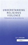 J.P. Larsson - Understanding Religious Violence