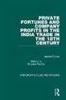Holden Furber, Furber Holden, Rosane Rocher - Private Fortunes and Company Profits in the India Trade in the 18th Century