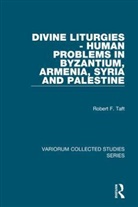 Robert F. Taft - Divine Liturgies - Human Problems in Byzantium, Armenia, Syria and Palestine