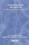 Caroline Figueres, Figueres Caroline, Johan Rockstrom, Rockstrom Johan, Cecilia Tortajada, Cecilia (National University of Singapore) Tortajada... - Rethinking Water Management