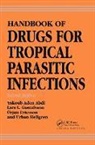 Yakoub AdenAbdi, AdenAbdi Yakoub, Orjan Ericsson, Ericsson Orjan, Lars L Gustafsson, Urban Hellgren... - Handbook of Drugs for Tropical Parasitic Infections