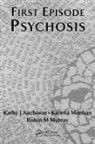 Katherine Aitchinson, Kathy J Aitchison, Paola Dazzan, Victoria McAllister, Karena Meehan, Robin Murray... - First Episode Psychosis