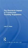 John T. Jones, Jones John T. - The Economic Impact of Transborder Trucking Regulations