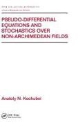 Anatoly Kochubei, Anatoly N. Kochubei - Pseudo-Differential Equations And Stochastics Over Non-Archimedean Fields