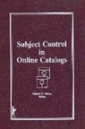 Robert P Holley, Robert P (University Libraries Holley - Subject Control in Online Catalogs