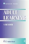 Peter (Lecturer in Education Sutherland, Sutherland Peter (Lecturer in Education University of Stirling) - Adult Learning: a Reader