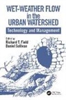 Richard Field, Field Richard, Daniel Sullivan, Daniel (U.S. EPA Sullivan, Sullivan Daniel - Wet-Weather Flow in the Urban Watershed