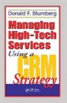Donald F. Blumberg, Donald F. (D.f. Blumberg Associates Blumberg, Blumberg Donald F. - Managing High-Tech Services Using a CRM Strategy