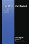 Ray Robinson, John Spiers - Who Owns Our Bodies?