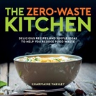 Charmaine Yabsley - The Zero-Waste Kitchen