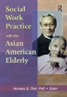 Namkee G Choi, Namkee G (Univ Of Texas @ Austin D3500 Choi, Namkee G. Choi - Social Work Practice with the Asian American Elderly
