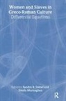 Sandra R. Joshel, Sheila Murnaghan - Women and Slaves in Greco-Roman Culture