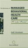 Jodi Aronson, Aronson Jodi - The Dictionary Of Managed Care