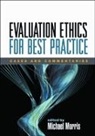 David Chavis, Karen E. Kirkhart, Melvin M. Mark, Melvin M. (Pennsylvania State University Mark, Michael Morris, Michael (University of New Haven Morris... - Evaluation Ethics for Best Practice