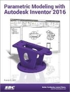 Randy Shih, Shih Randy - Parametric Modeling with Autodesk Inventor 2016