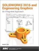 Randy Shih, Shih Randy - SOLIDWORKS 2016 and Engineering Graphics: An Integrated Approach