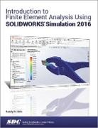 Randy Shih, Shih Randy - Introduction to Finite Element Analysis Using SOLIDWORKS Simulation 2016