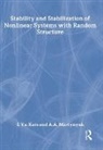 I. Ya Kats, I. Ya (Ural State Academy of Communication Kats, I.Ya. Kats, Kats I. Ya, V. Lakshmikantham, A.A. Martynyuk - Stability and Stabilization of Nonlinear Systems with Random Structures
