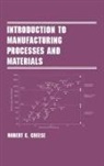 Robert Creese, Creese Robert - Introduction to Manufacturing Processes and Materials