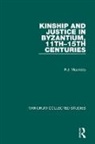 R.J. Macrides - Kinship and Justice in Byzantium, 11th–15th Centuries