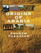 Andrew Thompson - Origins of Arabia