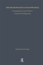 Emmanuel Lazega, Lazega Emmanuel - The Micropolitics of Knowledge