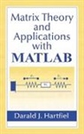 Darald J. Hartfiel, Darald J. (Texas A&amp;M University Hartfiel, Hartfiel Darald J. - Matrix Theory and Applications with MATLAB