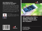 M Kalaiyarasi, M. Kalaiyarasi, R Karthikamani, R. Karthikamani, R Sathish Kumar, R. Sathish Kumar - RETI WIRELESS PER IL MONITORAGGIO DEI SEGNALI FISIOLOGICI DEI PAZIENTI