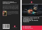 Dr. Utkarsh Gupta, Utkarsh Gupta, Dr. Shivani Saran, Shivani Saran, Akash Raj Sharma, Dr. Akash Raj Sharma - Implante como opção de tratamento na Reabilitação da Maxila Posterior
